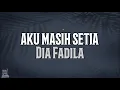 Lagu AKU MASIH SETIA - Dia Fadila LIRIK