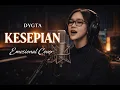 Lagu “Cuma Lagu, Tapi NYESEK… KESEPIAN – DYGTA [Emotional Cover]”