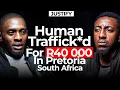Human Traffick*d For R40 000 In Pretoria, South Africa