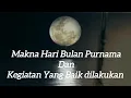 Download Lagu Makna Hari Bulan Purnama Dan Kegiatan Yang Baik dilakukan