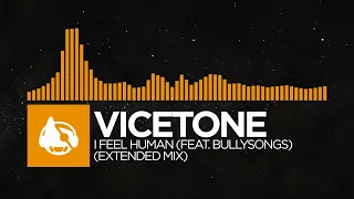 Download [House] - Vicetone - I Feel Human (feat. BullySongs) (Extended Mix) MP3