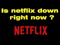 Is netflix down right now Why is Netflix not working for me Is Netflix having difficulties