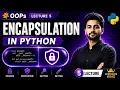 Lecture 5 Encapsulation in OOPs Public Private Protected Getter Setter Methods Hindi 2026
