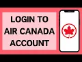 How To Login To Air Canada Account 2023 Air Canada Sign In