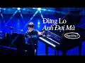 Lagu Đừng Lo Anh Đợi Mà | Mr. Siro - Day 1 Fanmeeting Hà Nội