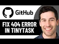 HOW TO FIX GITHUB 404 ERROR IN TINYTASK 2026 EASY FIX