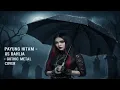 Lagu PAYUNG HITAM - IIS DAHLIA (Gothic Metal Cover)