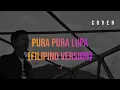 Pura Pura Lupa Mahen | Filipino Version