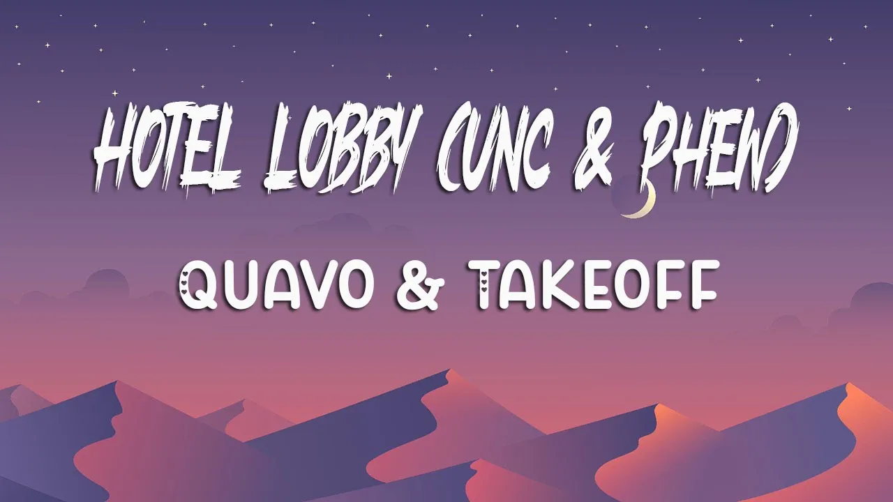 Quavo & Takeoff - Hotel Lobby (Lyrics)