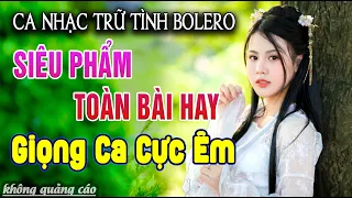 Siêu Phẩm Nhạc Vàng Sôi Động TOÀN BÀI HAY - Ca Nhạc Trữ Tình Bolero Remix Nghe Là Cuốn