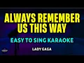 Lagu Always Remember Us This Way – Lady Gaga | Easy to Sing Karaoke