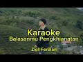 Download Lagu Ziell Ferdian - Balasanmu Pengkhianatan (Karaoke)