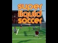 GREAT GOALS IN SUPER LIQUID SOCCER