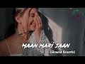 Maan Meri Jaan [Slowed + Reverb] - King | Lofi Songs | Champagne Talk | LoFi World