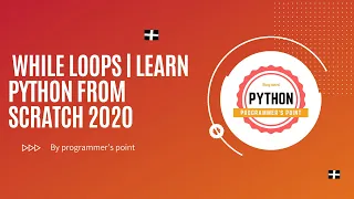 while loops Learn Python From Scratch 2020 PART-8