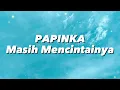 Papinka - Masih Mencintainya (Lirik)