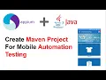 Tutorial-2 create maven project for Testing Maven Project For App Automation