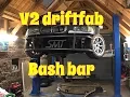NEW front bash bar V2 DriftFab EP 27