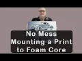 How to Mount a Print to Foam Core With No Mess
