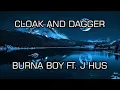 Download Lagu Burna Boy ft. J Hus- Cloak and Dagger (Official Lyric Video)