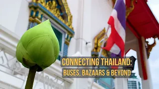 Connecting Thailand Buses Bazaars Beyond