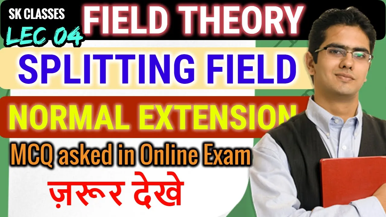 Lec 4 Splitting field and Normal Extension