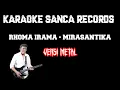 Download Lagu KARAOKE SANCA RECORDS - MIRASANTIKA (VERSI METAL)