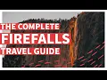 Firefalls Yosemite Complete Guide | Everything You Need to Know