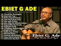 Lagu Lagu Terbaik Ebiet G Ade Sepanjang Masa I Lagu Populer Indonesia | Untuk Kita Renungkan