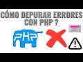 COMO DEPURAR ERRORES EN PHP PHP 8 TIPOS DE ERRORES PHP PHP ERROR LOG