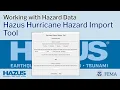 Hazus Hazus Hurricane Hazard Import Tool HHIT