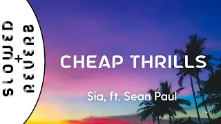 Sia Cheap Thrills S L O W E D R E V E R B Ft Sean Paul 
