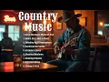 Download Lagu Best of Country Music 🎸 Country Blues Collection | New and Old Country Songs