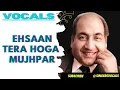 ehsan hoga tera mujhpar vocals | mohammed rafi vocals