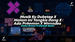 Download Dj Musik Ku Dubstep X Malam Ini Tangkis Dang X Ada Pokemon X Wenades || Viral TikTok 2K22 MP3