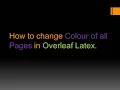 How to change Colour of all Pages in Latex Overleaf Colour of all Pages in Latex Overleaf