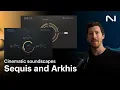 Sketching a cinematic cue with Sequis and Arkhis | Native Instruments