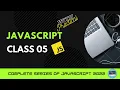 Complete JavaScript Series Class 05 in 2022