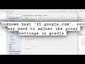 unknown host dl google com you may need to adjust the proxy settings in gradle Android Studio