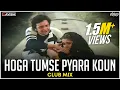 Download Lagu Hoga Tumse Pyara Koun | Club Mix | Zamane Ko Dikhana Hai | Hey Kanchi Song | DJ Ravish \u0026 DJ Chico