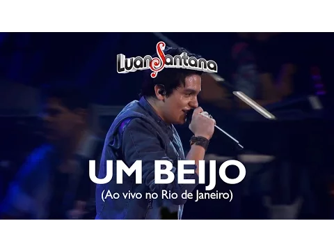 Download MP3 Luan Santana - Um beijo - DVD Ao Vivo no Rio de Janeiro [Vídeo Oficial]