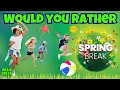 SPRING BREAK WOULD YOU RATHER GAME EXERCISE BRAIN BREAK FOR KIDS KIDS S FOR KIDS