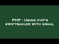 PHP Using php s swiftmailer with gmail