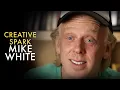 Creative Spark Mike White