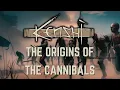 The Origins of the Cannibals