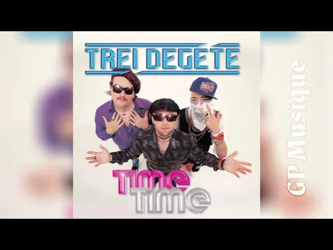 Download MP3 Trei Degete - Time Time (Audio)