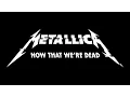 Download Lagu Metallica - Now That We're Dead (subtitulado) (ING/ESP)