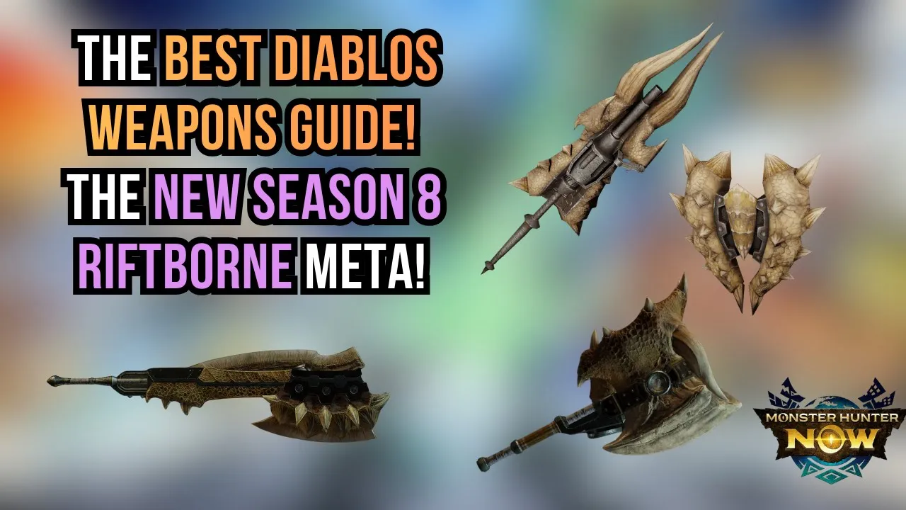 The BEST DIABLOS WEAPONS GUIDE! The NEW SEASON 8 RIFTBORNE META! l Monster Hunter Now