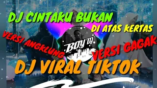 Download DJ CINTAKU BUKAN DI ATAS KERTAS VERSI ANGKLUNG+GAGAK || DJ TIKTOK VIRAL 2020 MP3