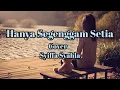 Download Lagu HANYA SEGENGGAM SETIA Lyric RAHMAT EKAMATRA Cover SYIFFA SYAHLA BENING